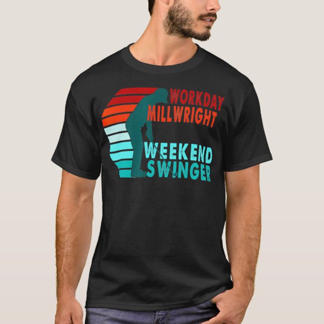 Workday Millwright Weekend Swinger Golfer Golfing  T-Shirt (Vorderseite)