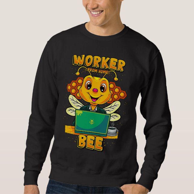 Worker From Home Bee  Telecommuter Sweatshirt (Vorderseite)