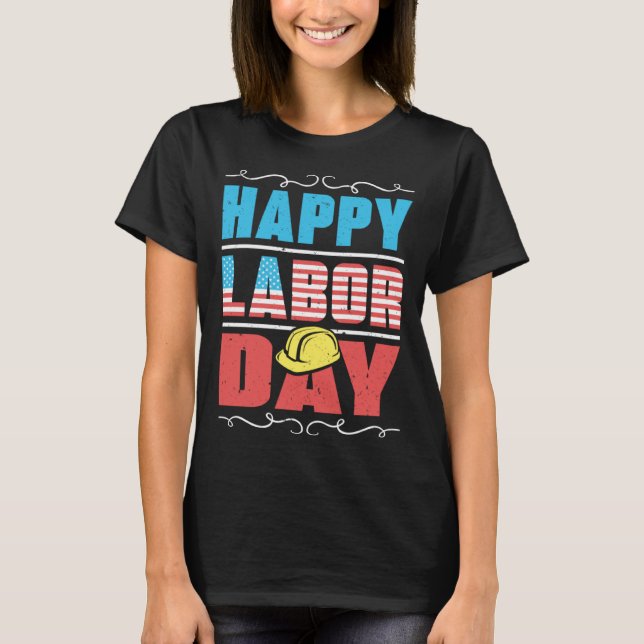 Worker Patriotic American Flag Labor Laborer Happy T-Shirt (Vorderseite)