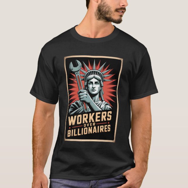 Workers Over Billionaires Worker Rights Democratic T-Shirt (Vorderseite)