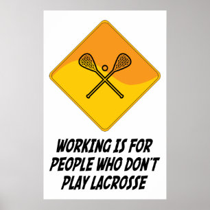 Working Is For People Who Don't Play Lacrosse Poster