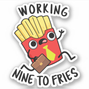 Working Nine To Fries Lustiger französischer Pomme Aufkleber