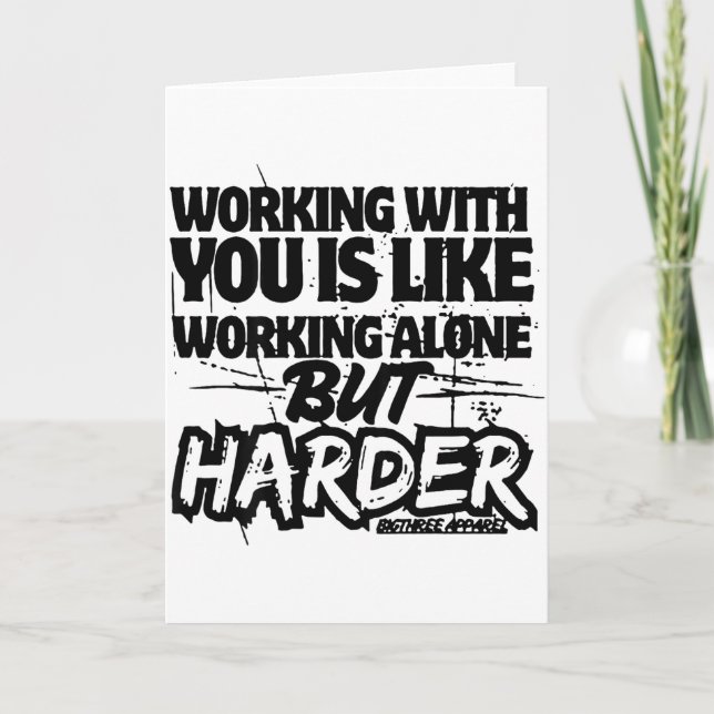 Working With You Is Like Working Alone But Harder  Karte (Vorderseite)