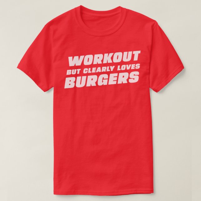 Workout, aber eindeutig Lieben Burger T-Shirt (Design vorne)