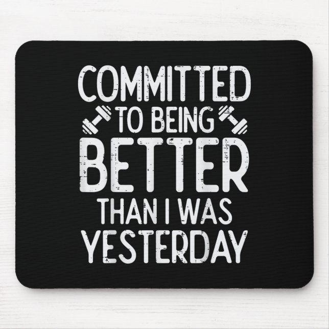 Workout Committed To Being Better Gym Motivation W Mousepad (Vorne)