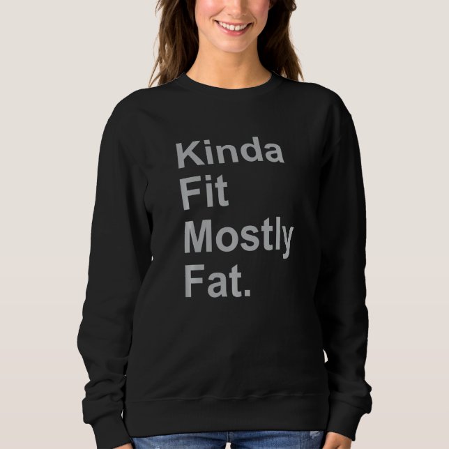 Workout Exercise Gym  Kinda Fit Mostly Fat  3 Sweatshirt (Vorderseite)