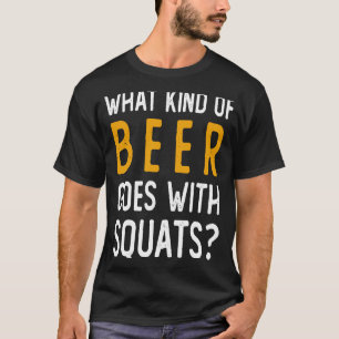 Workout Gym Meme for beer Squats Joke 1 T-Shirt