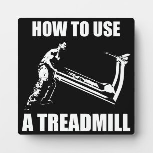 Workout Humor - How to Use A Treadmill Fotoplatte