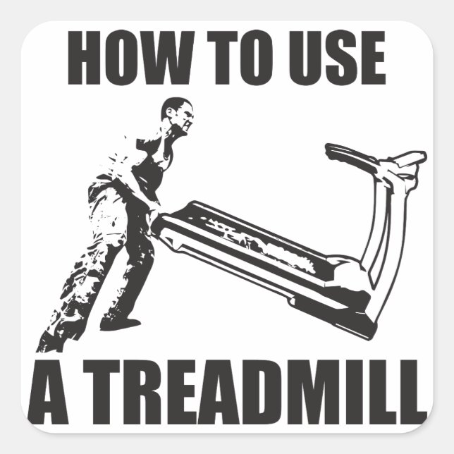 Workout Humor - How to Use A Treadmill Quadratischer Aufkleber (Vorderseite)