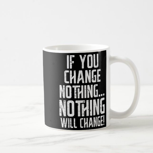 Workout If You Change Nothing Gym Insrational Wome Kaffeetasse (Rechts)