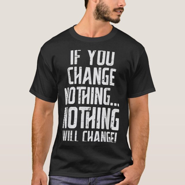 Workout If You Change Nothing Gym Insrational Wome T-Shirt (Vorderseite)