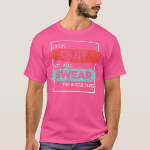 Workout Inspiration Motivational Saying Men Women T-Shirt