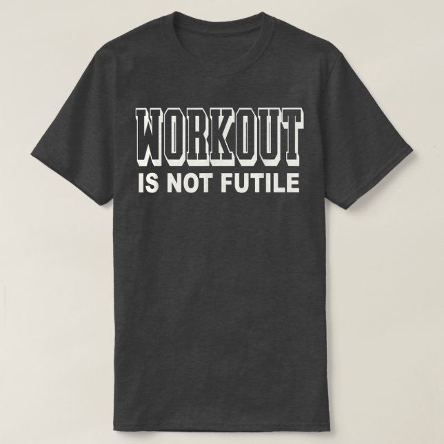 Workout Is Not Futile Classy Sports Men Top Workou (Design vorne)
