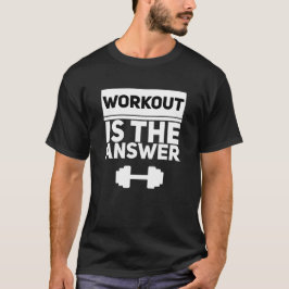 Workout is the answer - White T-Shirt