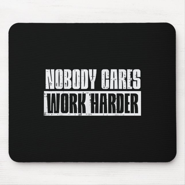 Workout Nobody Cares Work Harder Gym Motivation Me Mousepad (Vorne)