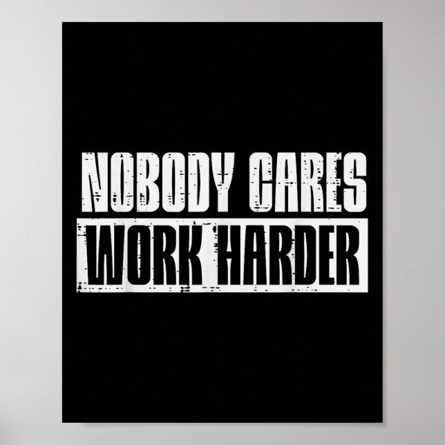 Workout Nobody Cares Work Harder Gym Motivation Me Poster (Vorne)