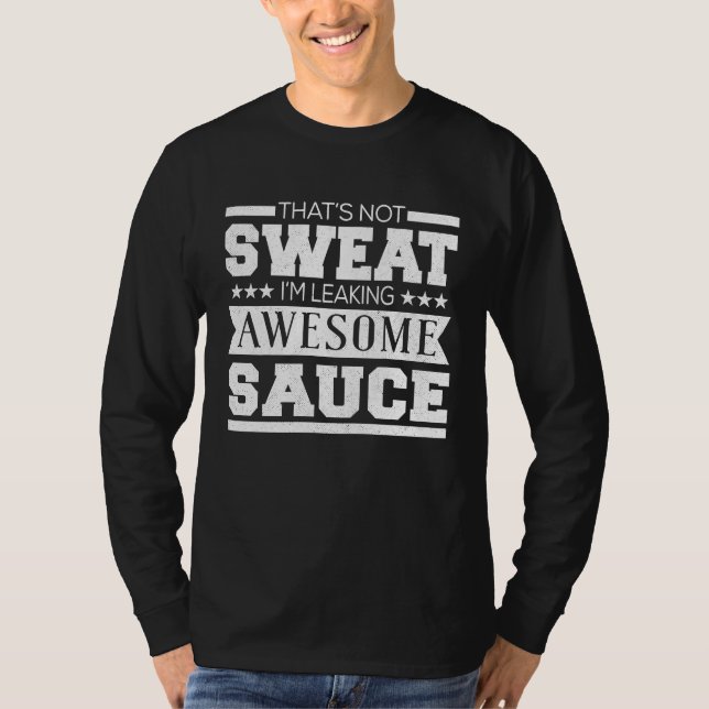 Workout   That's Not Sweat I'm Leaking Awesome Sau T-Shirt (Vorderseite)