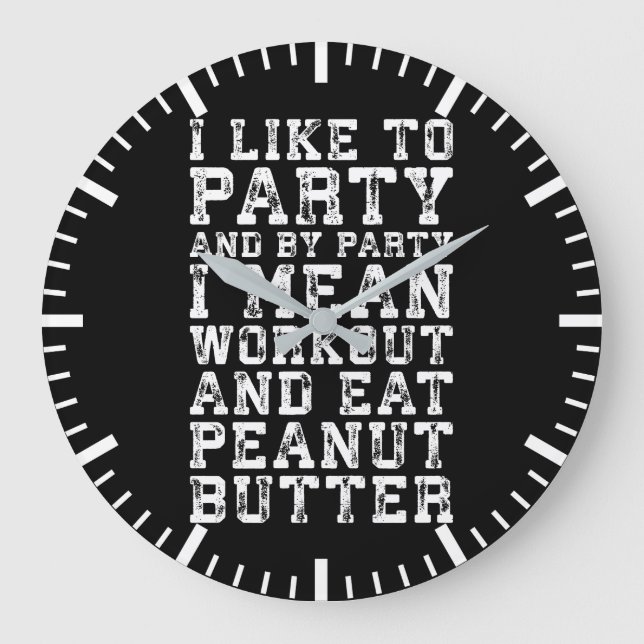Workout und essen Erdnussbutter - Ich mag Party Große Wanduhr (Vorderseite)