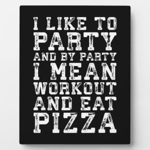 Workout und essen Pizza (Ich mag Party) - Funny Fotoplatte
