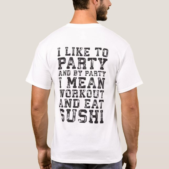 Workout und essen Sushi (Ich mag Party) - Funny T-Shirt (Rückseite)
