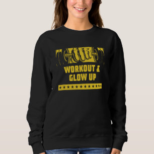 Workout und Glow Up Gym Humor Fitness Gesundheit S Sweatshirt