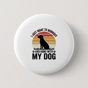 Workout und hänge mit meinem Hund Vintage Hundelie Button