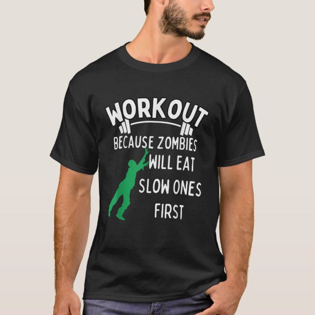Workout, weil Zombies zuerst langsam essen T-Shirt (Vorderseite)