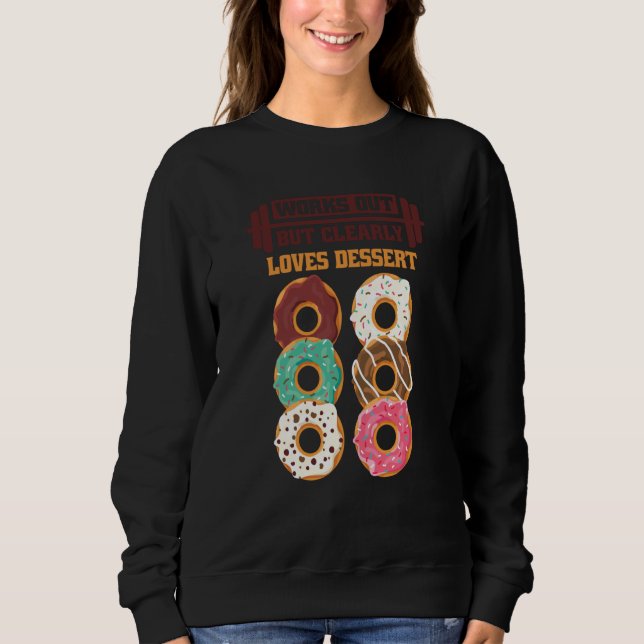 Works Out But Clearly Loves Dessert Gym Training Sweatshirt (Vorderseite)