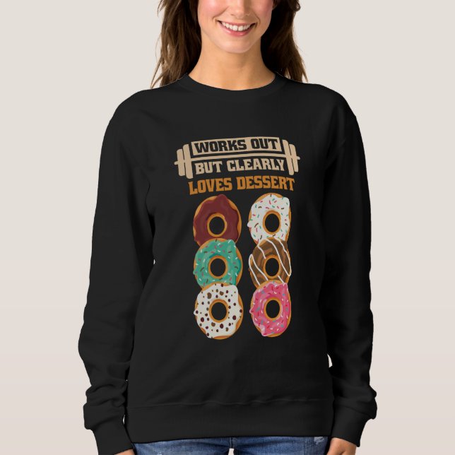 Works Out But Clearly Loves Dessert Gym Training   Sweatshirt (Vorderseite)