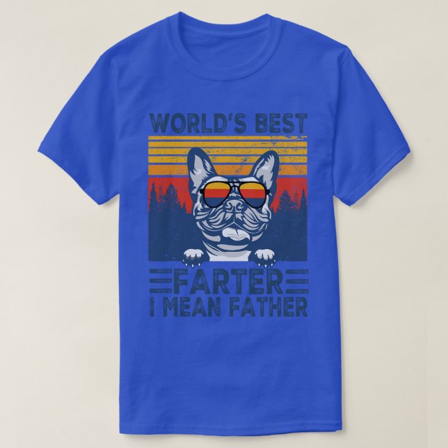World Best Farter I Gemein Pater Best French Bulld T-Shirt (Design vorne)