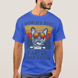 World Best Farter I Gemein Pater Best French Bulld T-Shirt