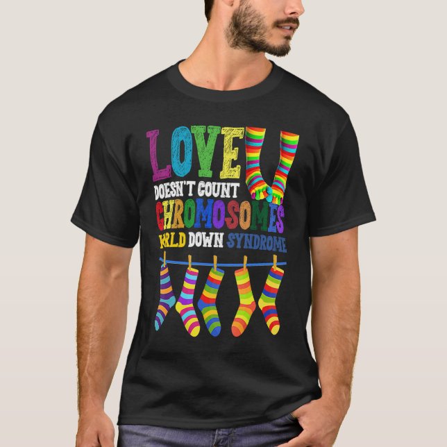 World Down Syndrome Day Love Doesn't Count Chromos T-Shirt (Vorderseite)