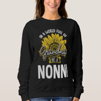 World Full of Grandmas be a Nonni Gif Sweatshirt