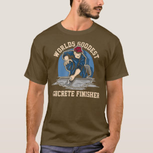 World Goodest Concrete Finisher Cement Worker T-Shirt