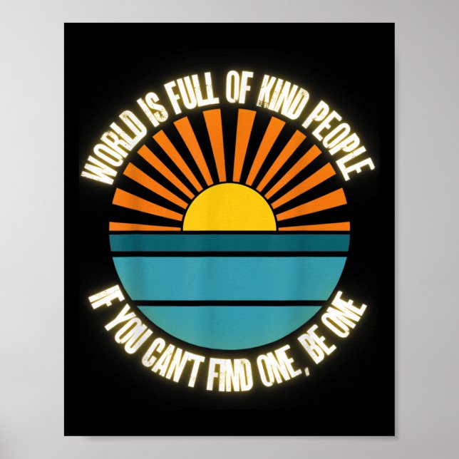World Is Full Of Kind People Can't Find One Be One Poster (Vorne)