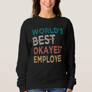World s Best Okayest Employee Office Work Sweatshirt