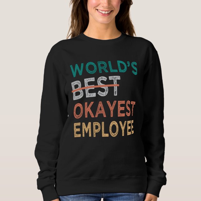 World s Best Okayest Employee  Office Work Sweatshirt (Vorderseite)