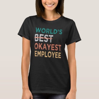 World s Best Okayest Employee Office Work T-Shirt