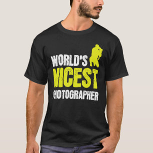 World S Nicest Fotograf nehmen das Foto T-Shirt