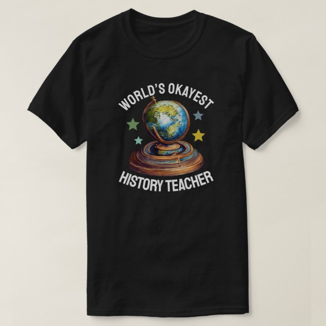 World’s Okayest History Teacher T-Shirt (Design vorne)