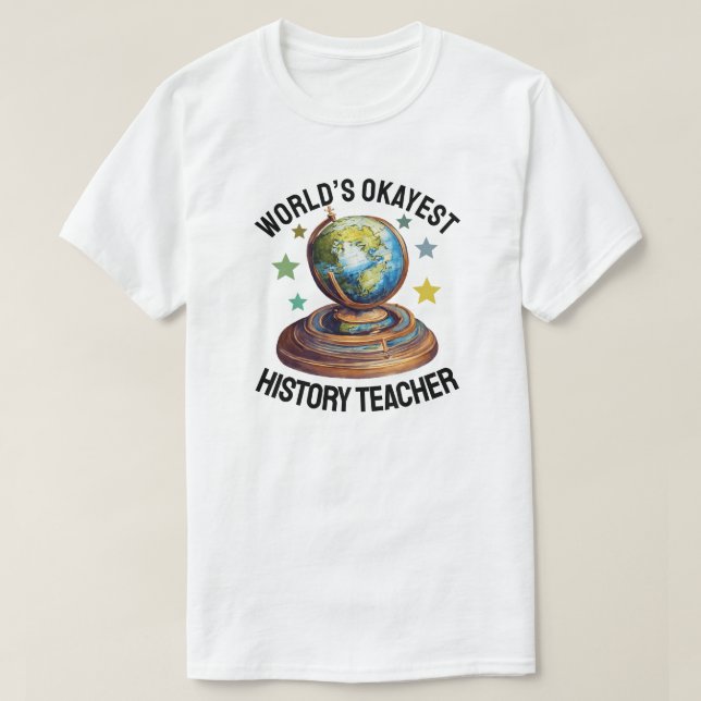 World’s Okayest History Teacher T-Shirt (Design vorne)