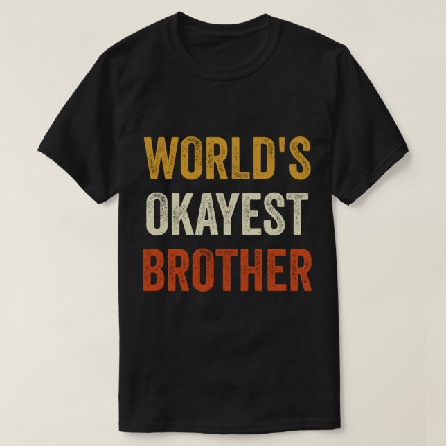 World_s Okest Brother Classic(1) T-Shirt (Design vorne)