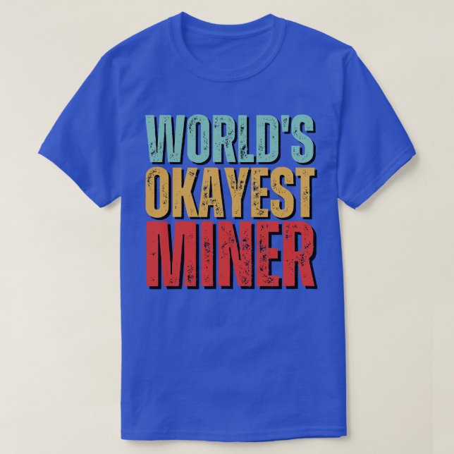Worlds abest Miner Funny Mineralogy Sprichwort T-Shirt (Design vorne)