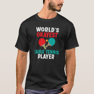 Worlds abstimmen est Table Tennis Player T-Shirt