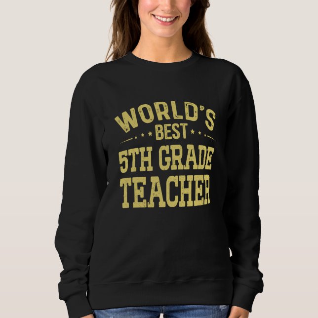 World's Best 5th Grade Teacher Job Title 5th Grade Sweatshirt (Vorderseite)