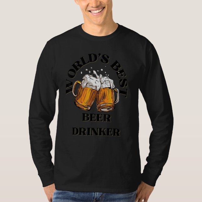 World's Best Beer Drinker  Beer  Dad  Brother  Unc T-Shirt (Vorderseite)