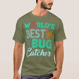 Worlds Best Bug Catcher T Shirt - Bug Hunter for