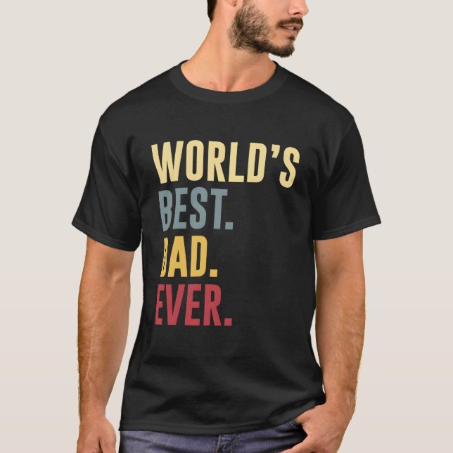 World'S Best Dad Ever Father'S Day T-Shirt (Vorderseite)