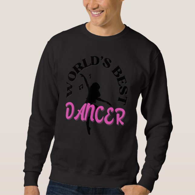 World's Best Dancer  Dancers  Dancing Sweatshirt (Vorderseite)