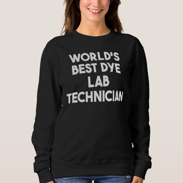 World's Best Dye Lab Technician Sweatshirt (Vorderseite)
